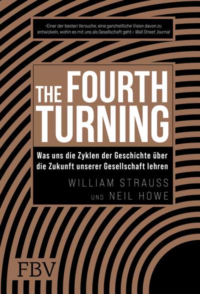 The Fourth Turning - Was uns die Zyklen der Geschichte über die Zukunft unserer Gesellschaft lehren