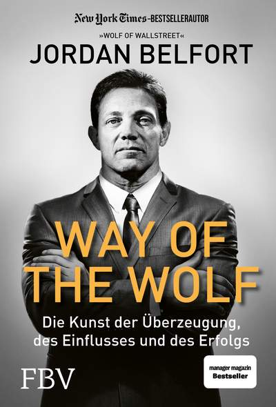 Way of the Wolf - Die Kunst der Überzeugung, des Einflusses und des Erfolgs