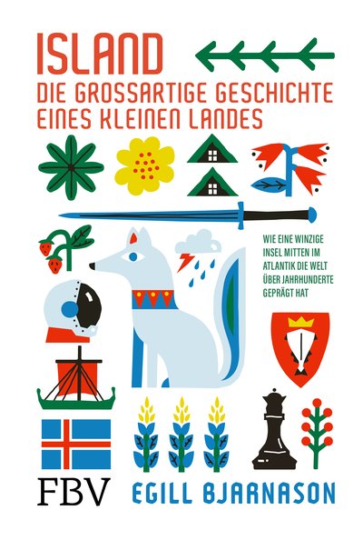 Island –  die großartige Geschichte eines kleinen Landes - Wie eine winzige Insel mitten im Atlantik die Welt über Jahrhunderte geprägt hat