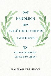 Das Handbuch des glücklichen Lebens