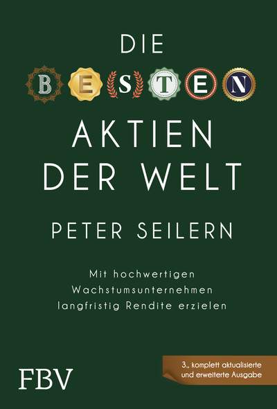 Die besten Aktien der Welt – 3A - Mit hochwertigen Wachstumsunternehmen langfristig Rendite erzielen