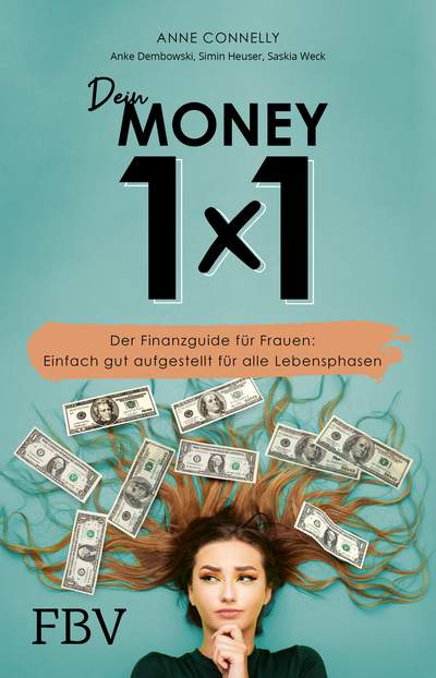 Dein Money 1x1 - Der Finanzguide für Frauen: Einfach gut aufgestellt für alle Lebenslagen