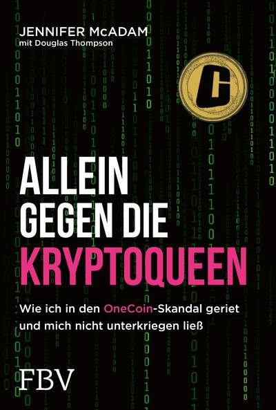 Allein gegen die Kryptoqueen - Wie ich in den OneCoin-Skandal geriet und mich nicht unterkriegen ließ