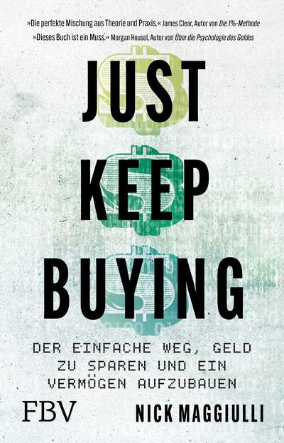 Just Keep Buying - Der einfache Weg, Geld zu sparen und ein Vermögen aufzubauen