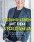 Gesund leben mit dem Stoizismus
