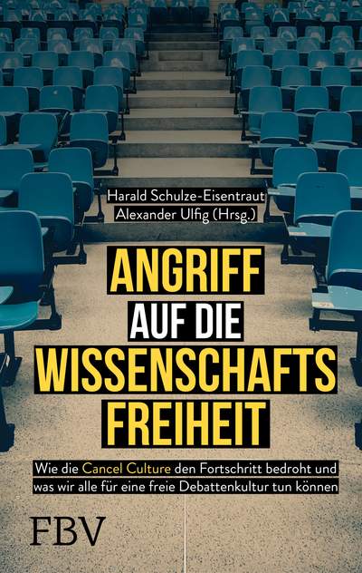 Angriff auf die Wissenschaftsfreiheit - Wie die Cancel Culture den Fortschritt bedroht und was wir alle für eine freie Debattenkultur tun können