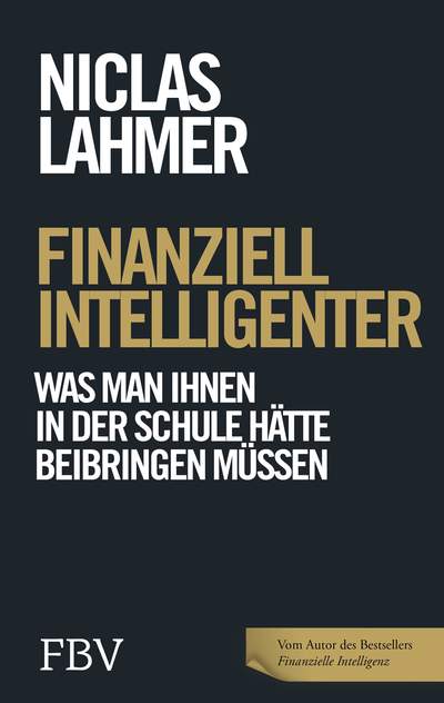 Finanziell intelligenter - Was man Ihnen in der Schule hätte beibringen müssen