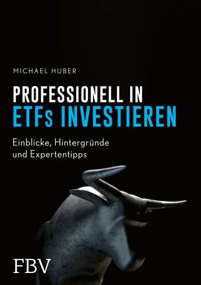 Professionell in ETFs investieren - Einblicke, Hintergründe und Expertentipps