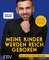 Meine Kinder werden reich geboren