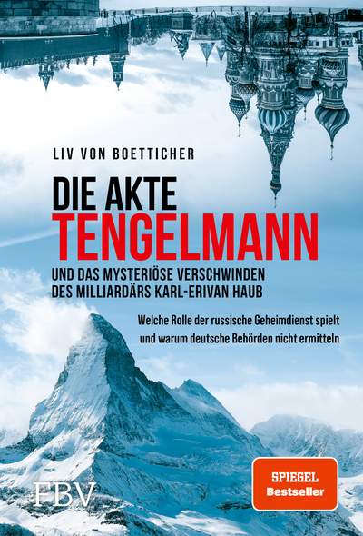 Die Akte Tengelmann und das mysteriöse Verschwinden des Milliardärs Karl-Erivan Haub - Welche Rolle der russische Geheimdienst spielt und warum deutsche Behörden nicht ermitteln