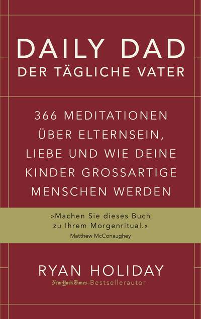 Daily Dad – Der tägliche Vater - 366 Meditationen über Elternsein, Liebe und wie deine Kinder großartige Menschen werden