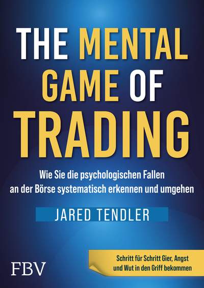 The Mental Game of Trading - Wie man die psychologischen Fallen an der Börse systematisch erkennt und umgeht