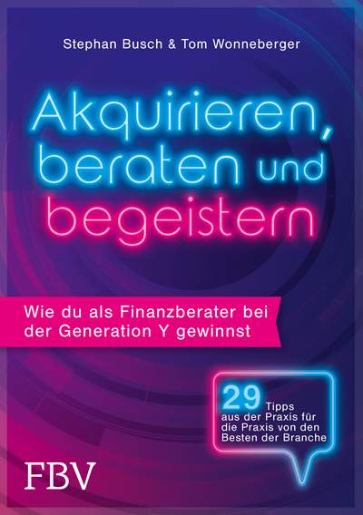 Akquirieren, beraten und begeistern - Wie du als Finanzberater bei der Generation Y gewinnst