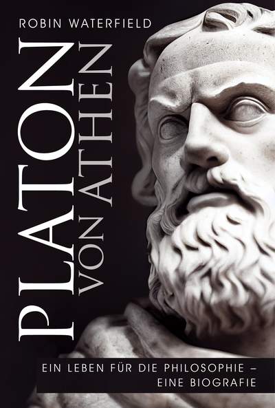 Platon von Athen - Ein Leben für die Philosophie