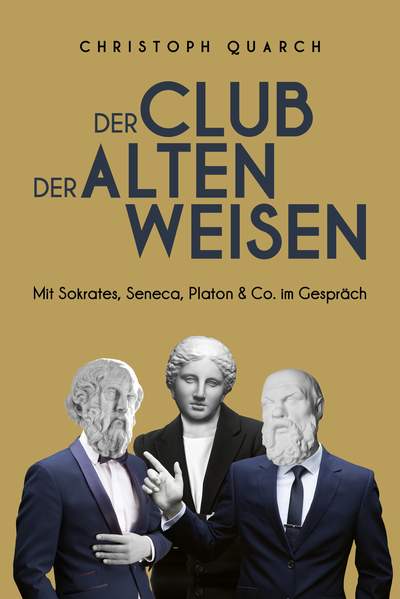 Der Club der alten Weisen - Mit Sokrates, Seneca, Platon & Co. im Gespräch