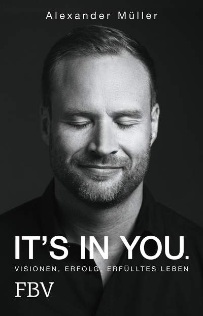 It's in you! - Visionen, Erfolg, erfülltes Leben