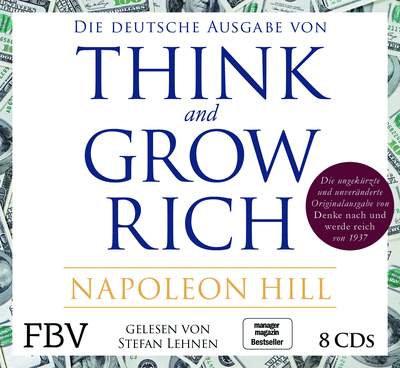 Think and Grow Rich –  Deutsche Ausgabe - Die ungekürzte und unveränderte Originalausgabe von Denke nach und werde reich von 1937