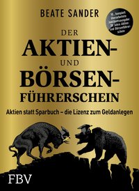 Der Aktien- und Börsenführerschein – Jubiläumsausgabe - Aktien statt Sparbuch – die Lizenz zum Geldanlegen