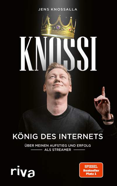 Knossi – König des Internets - Über meinen Aufstieg und Erfolg als Streamer