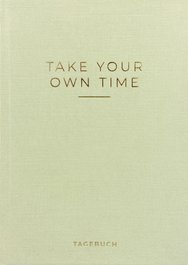 »Take your own time« Tagebuch