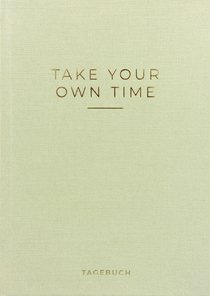 »Take your own time« Tagebuch