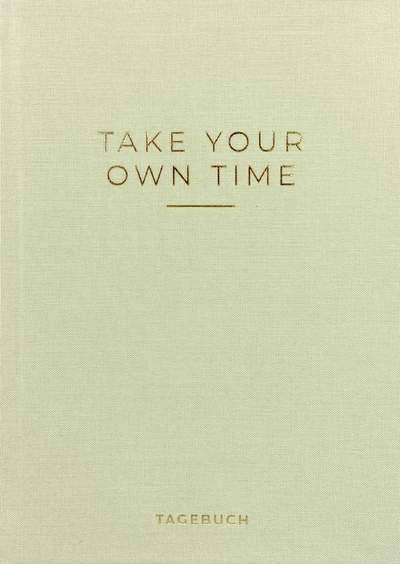 »Take your own time« Tagebuch - Dankbarkeitstagebuch, Achtsamkeitstagebuch, Mindfulness Journal, DIN A5