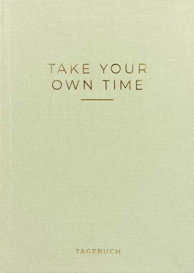 »Take your own time« Tagebuch