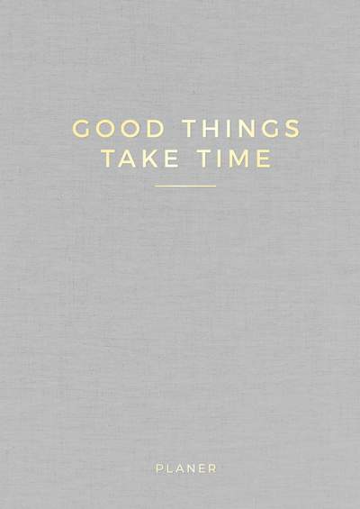 »Good things take time« Wochenplaner