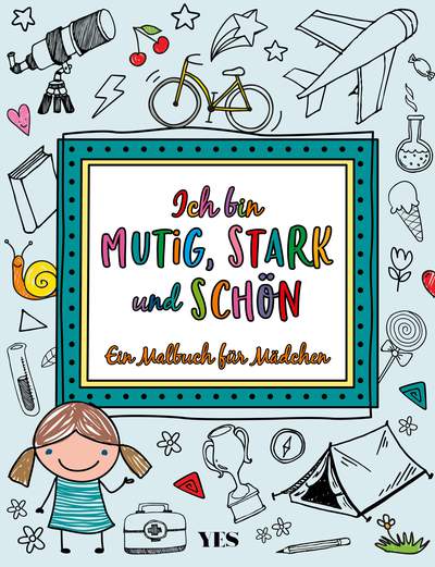 Ich bin mutig, stark und schön - Ein Malbuch für Mädchen