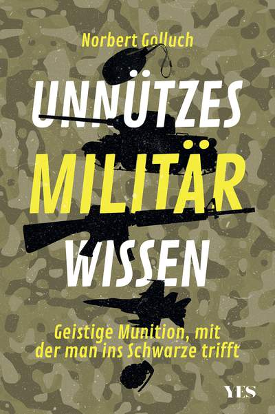 Unnützes Militärwissen - Geistige Munition, mit der man ins Schwarze trifft