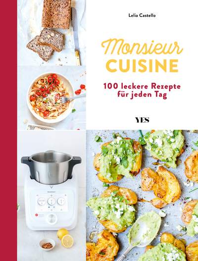 Monsieur Cuisine – das Kochbuch - 100 leckere Rezepte für jeden Tag