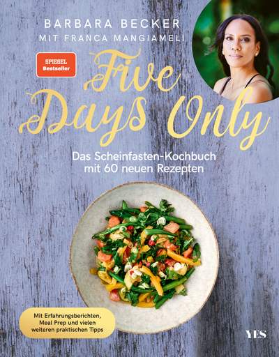 Five Days Only - Das Scheinfasten-Kochbuch mit 60 neuen Rezepten. Mit Erfahrungsberichten, Meal Prep und vielen weiteren praktischen Tipps