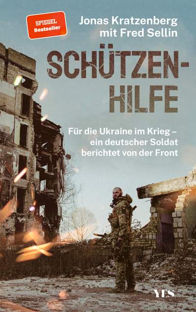 Schützenhilfe - Für die Ukraine im Krieg – ein deutscher Soldat berichtet von der Front