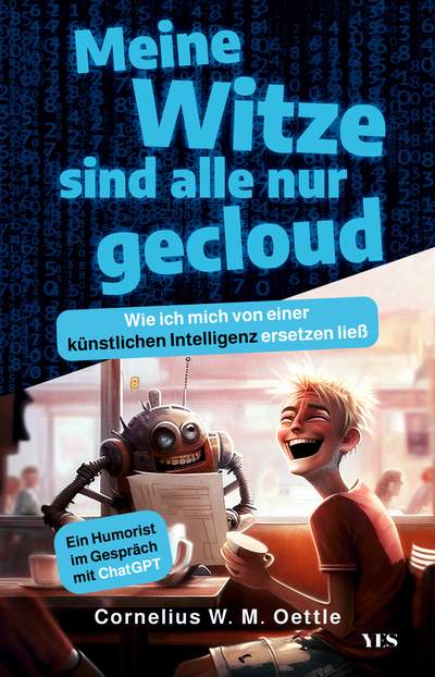 Meine Witze sind alle nur gecloud - Wie ich mich von einer künstlichen Intelligenz ersetzen ließ. Ein Humorist im Gespräch mit ChatGPT