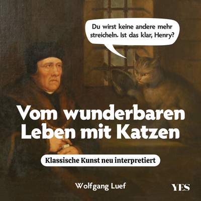 Vom wunderbaren Leben mit Katzen - Klassische Kunst neu interpretiert