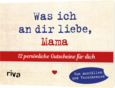 Was ich an dir liebe, Mama  – 12 persönliche Gutscheine für dich - Zum Ausfüllen und Verschenken