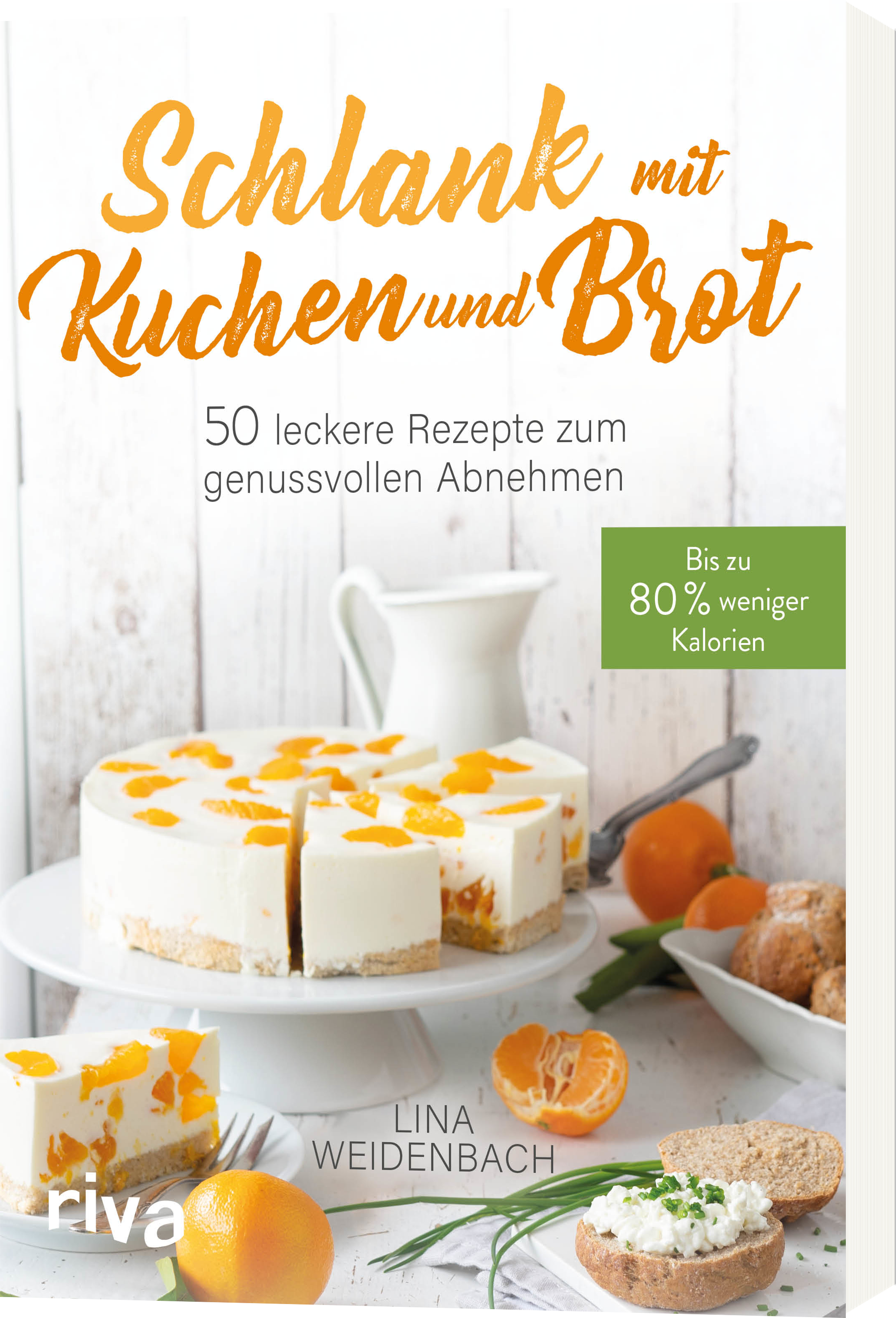 Schlank-it-Kuchen-und-Brot-Bis-zu-80%-weniger-Kalorien-50-leckere-Rezepte-zu-genussvollen-Abnehen