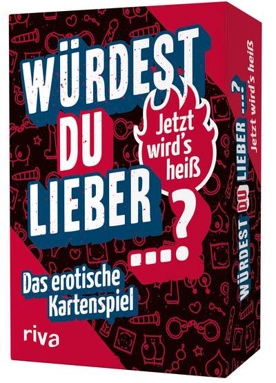 Würdest du lieber ...? – Jetzt wird's heiß - Das erotische Kartenspiel