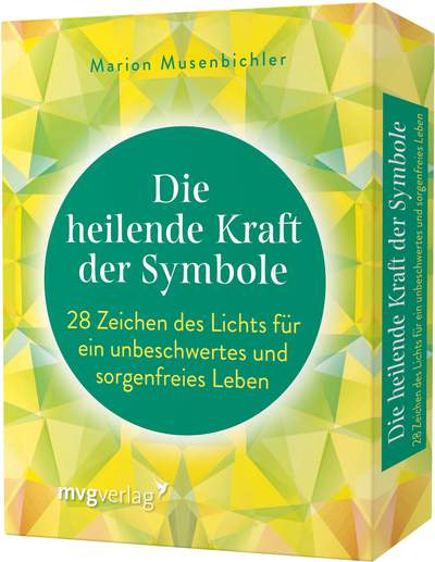 Die heilende Kraft der Symbole - 28 Zeichen des Lichts für ein unbeschwertes und sorgenfreies Leben