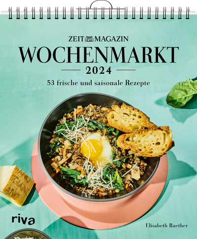 Wochenmarkt – Wochenkalender 2024 - 53 frische und saisonale Rezepte