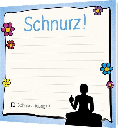 Am Arsch vorbei: Schnurz! – Klebezettel
