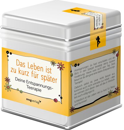 Das Leben ist zu kurz für später – Deine Entspannungs-Teerapie - Der Tee, um den Moment zu genießen