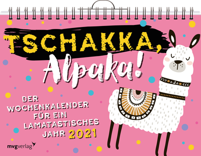 Tschakka, Alpaka! - Der Wochenkalender für ein lamatastisches Jahr 2021