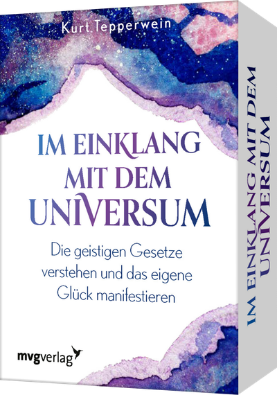 Im Einklang mit dem Universum - Die geistigen Gesetze verstehen und das eigene Glück manifestieren