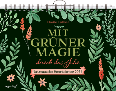Mit grüner Magie durch das Jahr - Naturmagischer Hexenkalender 2024
