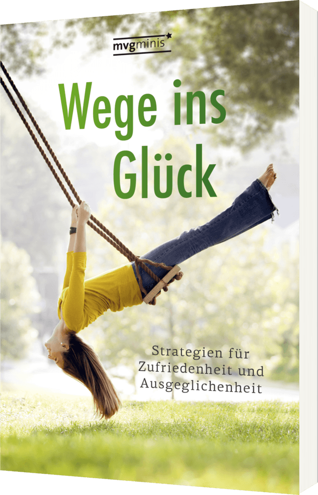 Wege Ins Glck - Strategien Fr Zufriedenheit Und Ausgeglichenheit