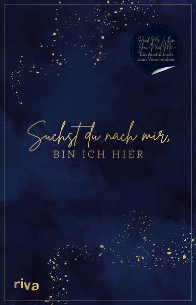 Suchst du nach mir, bin ich hier - Kleine Liebeserklärungen, inspirierende Gedanken und gefühlvolle Worte für jeden Moment