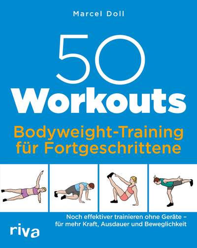 50 Workouts – Bodyweight-Training für Fortgeschrittene - Noch effektiver trainieren ohne Geräte – für mehr Kraft, Ausdauer und Beweglichkeit