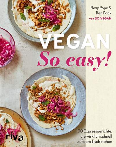 Vegan: So easy! - 100 Expressgerichte, die wirklich schnell auf dem Tisch stehen
