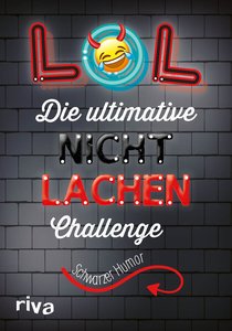 LOL – Die ultimative Nicht-lachen-Challenge – Schwarzer Humor